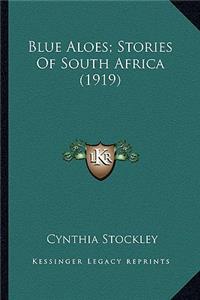 Blue Aloes; Stories Of South Africa (1919)