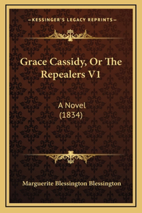 Grace Cassidy, or the Repealers V1