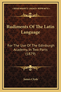 Rudiments of the Latin Language