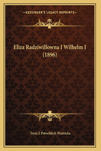 Eliza Radziwillowna I Wilhelm I (1896)