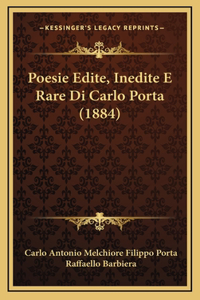 Poesie Edite, Inedite E Rare Di Carlo Porta (1884)