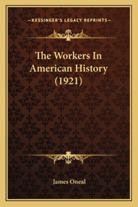 The Workers In American History (1921)