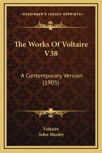 The Works Of Voltaire V38