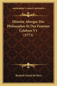 Histoire Abregee Des Philosophes Et Des Femmes Celebres V1 (1773)