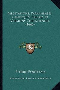 Meditations, Paraphrases, Cantiques, Prieres Et Versions Chrestiennes (1646)