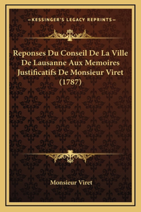 Reponses Du Conseil De La Ville De Lausanne Aux Memoires Justificatifs De Monsieur Viret (1787)