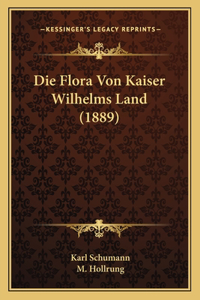 Die Flora Von Kaiser Wilhelms Land (1889)