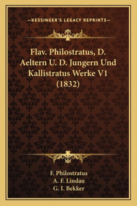 Flav. Philostratus, D. Aeltern U. D. Jungern Und Kallistratus Werke V1 (1832)