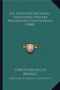 Die Deutsche National-Verfassung Und Die Preussische Constitution (1848)