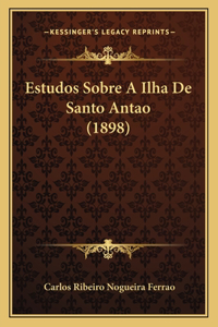 Estudos Sobre A Ilha De Santo Antao (1898)