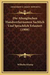 Die Altenglischen Handwerkernamen Sachlich Und Sprachlich Erlautert (1908)