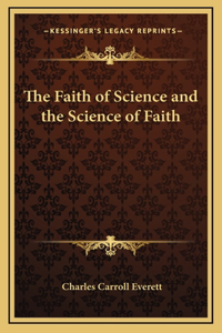 The Faith of Science and the Science of Faith