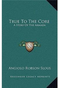 True to the Core