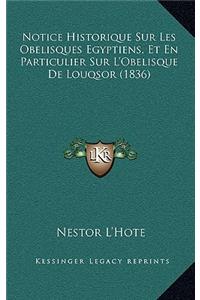 Notice Historique Sur Les Obelisques Egyptiens, Et En Particulier Sur L'Obelisque De Louqsor (1836)