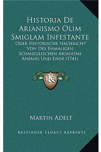 Historia De Arianismo Olim Smiglam Infestante: Oder Historische Nachricht Von Des Ehmaligen Schmieglischen Arianismi Anfang Und Ende (1741)