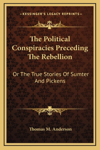 The Political Conspiracies Preceding The Rebellion