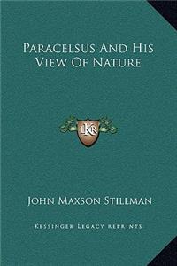 Paracelsus And His View Of Nature