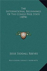 The International Beginnings Of The Congo Free State (1894)