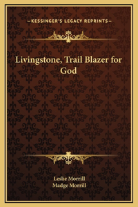 Livingstone, Trail Blazer for God