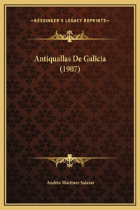 Antiquallas De Galicia (1907)