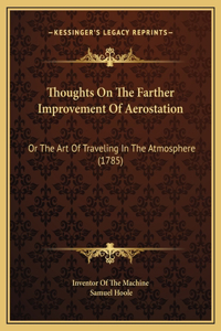 Thoughts On The Farther Improvement Of Aerostation