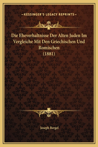Die Eheverhaltnisse Der Alten Juden Im Vergleiche Mit Den Griechischen Und Romischen (1881)