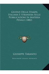 Giudizi Della Stampa Italiana E Straniera Sulle Pubblicazioni In Materia Penale (1882)