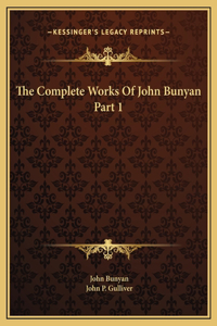 The Complete Works Of John Bunyan Part 1