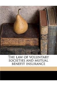 The Law of Voluntary Societies and Mutual Benefit Insurance