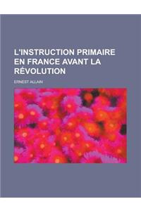 L'Instruction Primaire En France Avant La Revolution