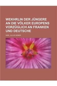 Wekhrlin Der Jungere an Die Volker Europens Vorzuglich an Franken Und Deutsche