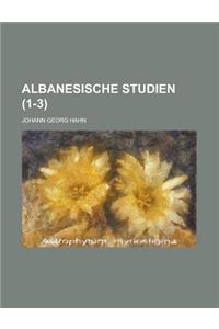 Albanesische Studien (1-3)