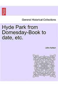Hyde Park from Domesday-Book to Date, Etc.