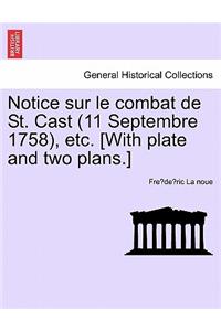 Notice Sur Le Combat de St. Cast (11 Septembre 1758), Etc. [With Plate and Two Plans.]