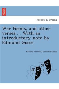 War Poems, and Other Verses ... with an Introductory Note by Edmund Gosse.