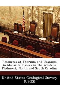 Resources of Thorium and Uranium in Monazite Placers in the Western Piedmont, North and South Carolina