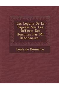Les Lecons de La Sagesse Sur Les Defauts Des Hommes Par MR Debonnaire...
