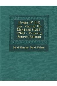 Urban IV [I.E. Der Vierte] Un Manfred (1261-1264)