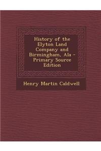 History of the Elyton Land Company and Birmingham, ALA