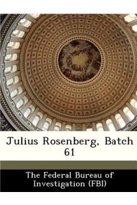 Julius Rosenberg, Batch 61