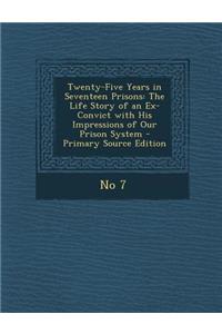 Twenty-Five Years in Seventeen Prisons