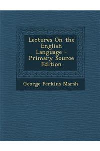 Lectures on the English Language