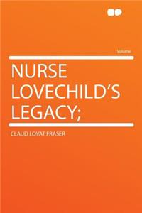 Nurse Lovechild's Legacy;