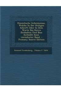 Himmlische Geheimnisse, Welche in Der Heiligen Schrift Oder in Dem Worte Des Herrn Enthalten Und Nun Enthullt Sind, Vierzehnter Band.