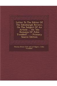Letter to the Editor of the Edinburgh Review, on the Subject of an Article ... on 'The Remains of John Tweddell'....