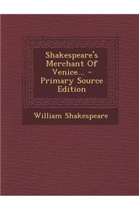 Shakespeare's Merchant of Venice... - Primary Source Edition