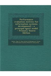 Performance Evaluation Metrics for Information Systems Development: A Principal-Agent Model
