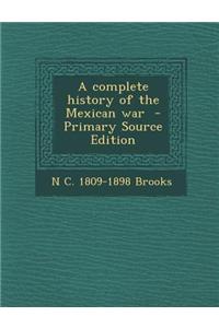 A Complete History of the Mexican War