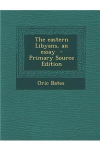The Eastern Libyans, an Essay - Primary Source Edition