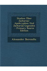 Studien Uber Zacharias-Apokryphen Und Zacharias-Legenden - Primary Source Edition